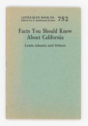 Item #31717 Facts You Should Know About California. Little Blue Book No. 752. Louis Adamic,...