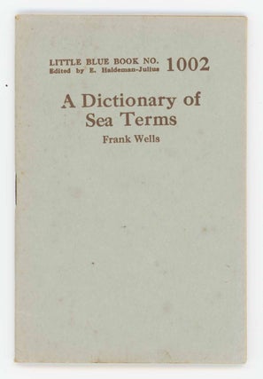 Item #31729 A Dictionary of Sea Terms. Little Blue Book No. 1002. Frank Wells